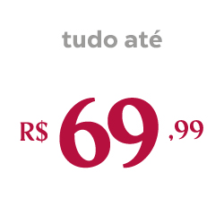 Tudo por até 69,99| Montreal Moda e Casa